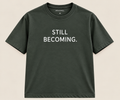 STILL BECOMING